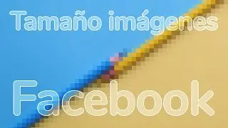 ✅ TAMAÑO correcto de IMÁGENES en FACEBOOK ✅ A día de hoy