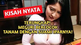 MEGURI TERJEBAK CINTA TERLARANG DENGAN SUAMI IPARNYA | KISAH PENUH DILEMA & PENYESALAN