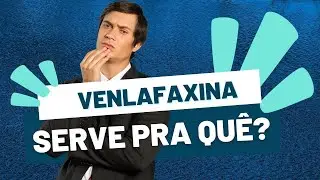 Venlafaxina serve pra quê?