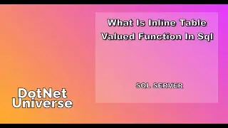 INLINE TABLE VALUED FUNCTION IN SQL SERVER | SQL SERVER | DotNet Universe