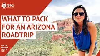 What to Pack for an Arizona Road Trip