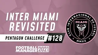 INTER MIAMI REVISITED | FM21 Pentagon Challenge 