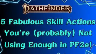 5 Fabulous Skill Actions You're (Probably) Not Using Enough in Pathfinder 2nd Edition!