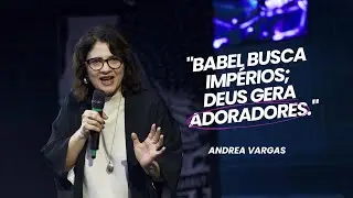 Babel e Abraão: Qual caminho você está seguindo? | Andrea Vargas