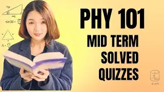 PHY 101 Midterm Exam Preparation: Solved Quizzes, Past Papers, and Lessons 1-3 at Virtual University