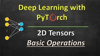 Basic Operations on 2D Tensors | Deep Learning with PyTorch
