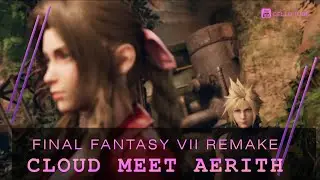Final Fantasy 7 Remake Cloud and Aerith meet again cutscenes