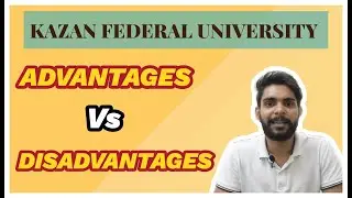 Disadvantages & Advantages of Kazan Federal University | MBBS IN RUSSIA | Kazan Federal University