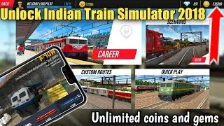 Unlock  Indian Train Simulator 2018 | Unlimited Coins And  Gems  | 100% Working Trick ☢️