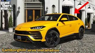 GTA V : INSTALLING LAMBORGHINI URUS 🔥🔥🔥