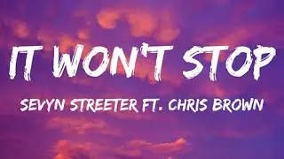 Sevyn Streeter- It Won't Stop ft. Chris Brown (lyrics) 