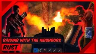 Rust - Raiding with the Neighbors