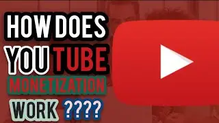How does YouTube $Monetization work?