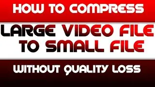 How To Compress Video File Without Losing Quality | Best Video Compression software 2023