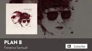 Plan B - Fanatica Sensual [Official Audio]