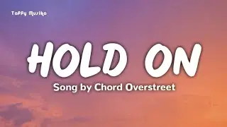 Chord Overstreet - Hold On | Lyrics Video