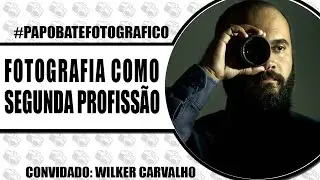 Fotografia como Segunda Profissão - 