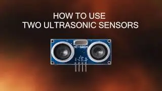 How to use two Ultrasonic sensors with Arduino
