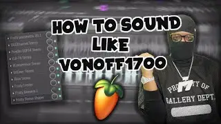 How to Sound Like Vonoff1700 on FL Studio 2025(FREE PRESET)