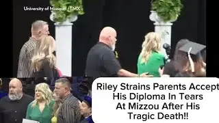 Riley Strains parents accept his diploma at Mizzou after his tragic death! 🎓