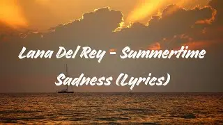 Lana Del Rey - Summertime Sadness (Lyrics)