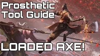 SEKIRO! Loaded / Shinobi Axe Prosthetic Tool Guide!
