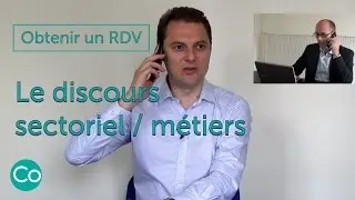 Discours sectoriel / métiers - Réussir à obtenir un rendez-vous commercial