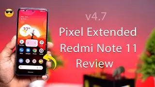 INSTALL Pixel Extended V4.7 on Redmi Note 11 Review, Google Pixel Look and Feels 🔥