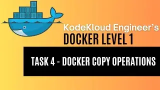 KodeKloud Engineer - Docker Level 1 - Task 4 - Docker Copy Operations
