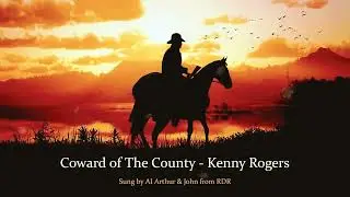AI Arthur Morgan & John Marston - Coward of The County (Kenny Rogers Cover)