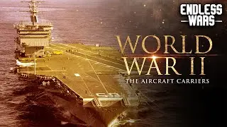 Famous Aircraft Carriers | WWII Historical Documentary