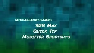 3DS Max Quick Tip - Modifier Shortcuts