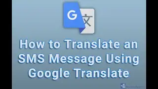 How to Translate an SMS Message Using Google Translate