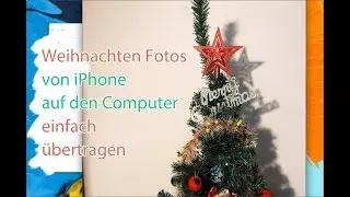 Weihnachten Fotos vom iPhone auf den Computer – So geht’s