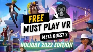 21 FREE MUST PLAY VR GAMES and APPS for Meta Quest 2 - Holiday 2022 Edition