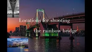 Rainbow Bridge 3 locations on where to shoot.