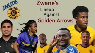 Kaizer Chiefs vs Golden Arrows | Zwane Must Be Brave With His Subs | Inside KC