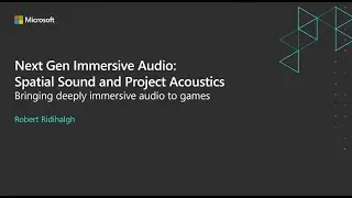 Next Gen Immersive Audio: Spatial Sound and Project Acoustics