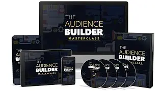 The Audience Builder Masterclass - Become Indispensable In Your Niche