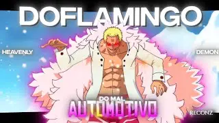 [4K] DOFLAMINGO *AUTOMOTIVO DO MAL * | ONE PIECE {Edit/AMV}