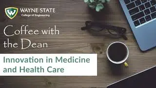 Coffee with the Dean: Innovation in Medicine and Health Care