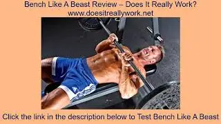 Bench Like A Beast Review – Does It Really Work?