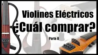 ¿Cuál violín eléctrico comprar? (Parte II)