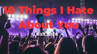 Leah Kate - 10 Things I Hate About You (Lyrics)