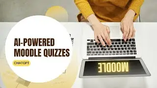 AI-Powered Quizzes: ChatGPT for Moodle | Quick Guide