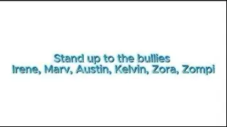Stand up to the bullies - Irene, Marv, Austin, Kelvin, Zora, Zompi (Lyrics)