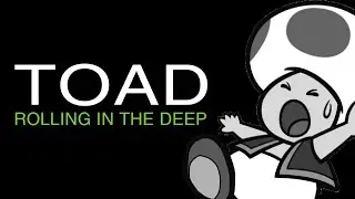 Toad sings Rolling in the Deep (UPDATED VISUALS)