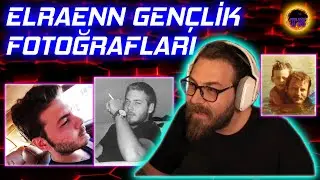 Elraen Gençlik ve Çocukluk Fotoğraflarını Gösteriyor | Anıları İle Birlikte