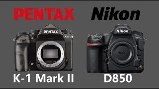 PENTAX K-1 Mark II vs Nikon D850
