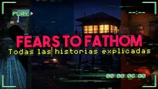 FEARS TO FATHOM: Todas las historias explicadas cronológicamente -nedcharlize